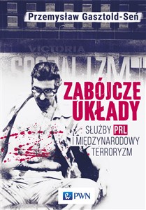 Zabójcze układy Służby PRL i międzynarodowy terroryzm Bookshop