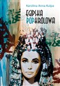 Egipska popkrólowa Przemiany wizerunku Kleopatry VII, królowej Egiptu, od narracji historycznej online polish bookstore