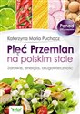 Pięć Przemian na polskim stole Zdrowie, energia, długowieczność chicago polish bookstore