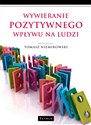 Wywieranie pozytywnego wpływu na ludzi Teoria i praktyka chicago polish bookstore