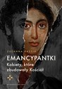 Emancypantki Kobiety, które zbudowały Kościół online polish bookstore