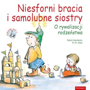 Niesforni bracia i samolubne siostry O rywalizacji rodzeństwa  