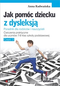 Jak pomóc dziecku z dysleksją. Ćwiczenia praktyczne dla uczniów klas 7-8 szkoły podstawowej Część 3 Polish bookstore