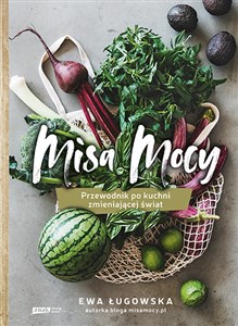 Misa mocy. Przewodnik po kuchni zmieniającej ś to buy in USA