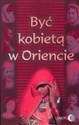Być kobietą w Oriencie Polish Books Canada