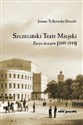 Szczeciński Teatr Miejski Zarys dziejów (1849-1944) books in polish