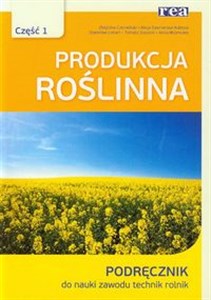 Produkcja roślinna część 1 podręcznik do nauki zawodu technik rolnik  