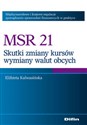 MSR 21 Skutki zmian kursów wymiany walut obcych Międzynarodowe i krajowe regulacje sporządzania sprawozdań finansowych w praktyce - Elżbieta Kalwasińska