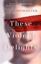 These Violent Delights  