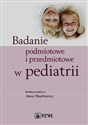 Badanie podmiotowe i przedmiotowe w pediatrii -  Polish Books Canada