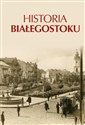 Historia Białegostoku - Opracowanie Zbiorowe
