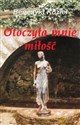 Otoczyła mnie miłość  