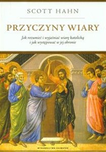 Przyczyny wiary Jak rozumieć i wyjaśniać wiarę katolicką i jak występować w jej obronie Polish bookstore