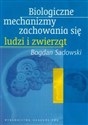 Biologiczne mechanizmy zachowania się ludzi i zwierząt - Bogdan Sadowski online polish bookstore