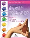 Skuteczne techniki holistycznego uzdrawiania Mudry, czakry, praca z energią - Keith Sherwood