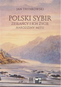 Polski Sybir. Zesłańcy i ich życie. Narodziny mitu polish books in canada