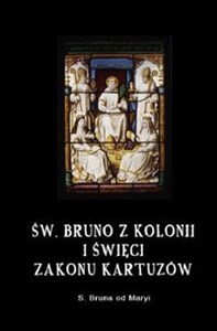 Św. Bruno z Kolonii i święci Zakonu Kartuzów online polish bookstore