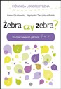 Żebra czy zebra Różnicowanie głosek ż-z - Hanna Głuchowska, Agnieszka Tarczyńska-Płatek