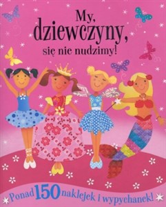 My dziewczyny się nie nudzimy ponad 150 naklejek i wypychanek! polish books in canada