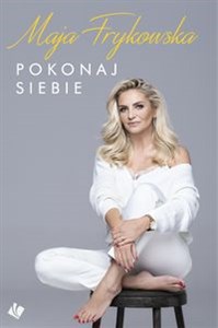 Pokonaj siebie Autobiografia Mai Frykowskiej pl online bookstore