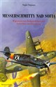 Messerschmitty nad Sofią Wspomnienia bułgarskiego asa lotnictwa myśliwskiego  