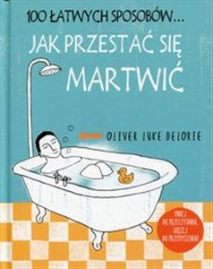 100 łatwych sposobów Jak przestać się martwić polish usa