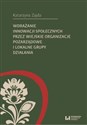 Wdrażanie innowacji społecznych przez wiejskie organizacje pozarządowe i lokalne grupy działania 