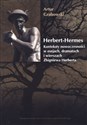 Herbert Hermes Konteksty nowoczesności w esejach, dramatach i wierszach Zbigniewa Herberta. Canada Bookstore