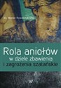 Rola aniołów w dziele zbawienia i zagrożenia szatańskie Bookshop