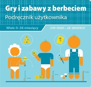 Gry i zabawy z berbeciem Podręcznik użytkownika Wiek 0-36 miesięcy Polish Books Canada