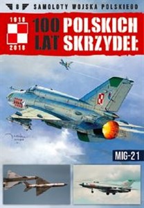 Samoloty Wojska Polskiego 100 lat polskich skrzydeł 8 MiG-21 books in polish