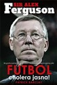 Sir Alex Ferguson Futbol cholera jasna Biografia jednej z największych osobowości współczesnej piłki Canada Bookstore