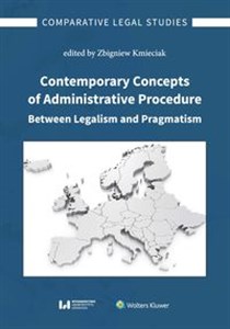 Contemporary Concepts of Administrative Procedure Between Legalism and Pragmatism  books in polish
