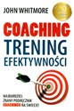 Coaching Trening efektywności Najbardziej znany podręcnzik coachingu na świecie ! 