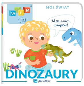 Wiem i ja Mój świat Dinozaury W jak wiedza books in polish