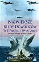 Najwieksze błędy dowódców w II wojnie światowej - Kenneth Macksey