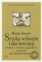 Sztuka wyborów i dar inwencji Studium o strukturze gatunkowej poematów Jana Kochanowskiego 