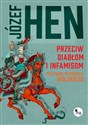 Przeciw diabłom i infamisom. Przypadki starościca Wolskiego - Józef Hen buy polish books in Usa