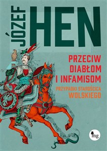 Przeciw diabłom i infamisom. Przypadki starościca Wolskiego buy polish books in Usa