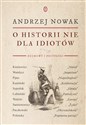 O historii nie dla idiotów - Andrzej Nowak online polish bookstore