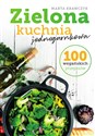 Zielona kuchnia jednogarnkowa 100 wegańskich przepisów Polish Books Canada