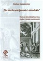 Zło niechrześcijańskie i nieludzkie Historia dzieciobójstwa i inne studia z dziejów codzienności books in polish