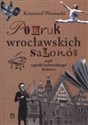 Pomruk wrocławskich salonów czyli zapiski kulturalnego doktora  