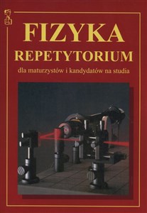 Fizyka Repetytorium dla maturzystów i kandydatów na studia 