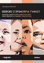 Dziecko z dysmorfią twarzy Badania empiryczne uwarunkowań jego percepcji u matek i nauczycieli  