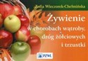 Żywienie w chorobach wątroby, dróg żółciowych i trzustki - Zofia Wieczorek-Chełmińska