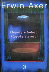 Kłopoty młodości kłopoty starości - Polish Bookstore USA