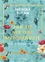 Jak się nie dać menopauzie fizycznie, psychicznie, duchowo Bookshop