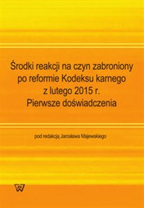Środki reakcji na czyn zabroniony po reformie Kodeksu karnego z lutego 2015 r. - Polish Bookstore USA