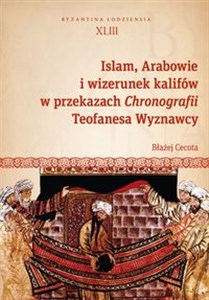 Islam, Arabowie i wizerunek kalifów w przekazach Chronografii Teofanesa Wyznawcy polish usa